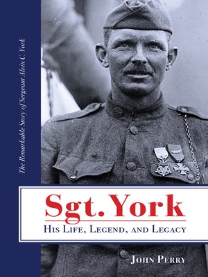 cover image of Sgt. York His Life, Legend, and Legacy: the Remarkable Story of Sergeant Alvin C. York